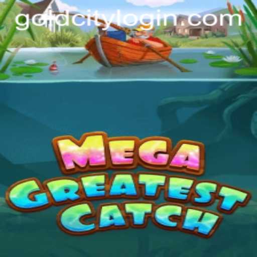 MegaGreatestCatch: Dive into the Thrilling Adventure