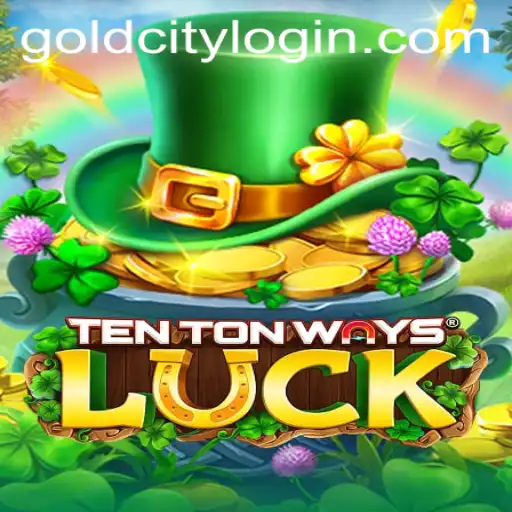 Exploring the World of TenTonWaysLuck: A Journey Through Gold City